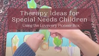 Therapy Ideas to do at Home with Special Needs Children | Lovevery Pioneer Box Review