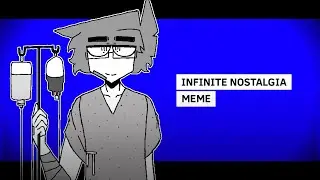 Infinite Nostalgia | Original Meme