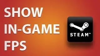 How to show In-Game FPS in CS:GO and Any Steam Game