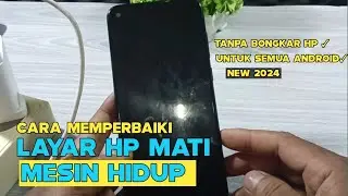 Cara Memperbaiki Layar Hp Mati Tapi Mesin hidup,terbaru 2024