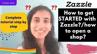 How to open a shop on Zazzle?/Complete tutorial step by step