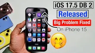 iOS 17.5 DB 2 Released! Big Problem Fixed