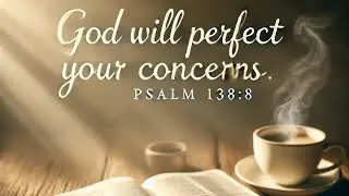 God Will Perfect Your Concerns: Psalm 138:8 Explained #amen #bibleverse