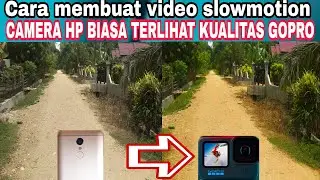 Cara Membuat Video Slowmotion Kamera Hp Biasa Terlihat Seperti Gopro Kamera Canggih Anti Getar&warna