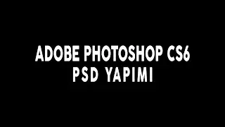 Adobe Photoshop CS6 PSD Yapımı