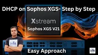 How to configure DHCP in Sophos XGS V.21 | DHCP configuration in Sophos XGS V.21