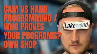 Who Proves Out Programs | CAM vs. Hand Coding | Machine Shop Talk Ep. 33