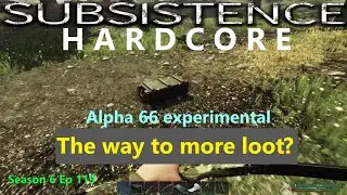 Subsistence Hardcore | S6E119 | Will this way get me more loot?