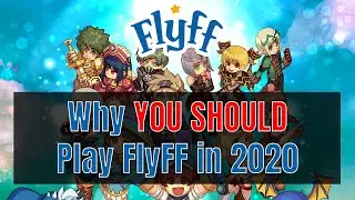 Why YOU SHOULD Play FlyFF In 2020
