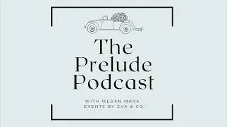 Engaged, now what? 6 Steps to Plan Your Wedding in 2023 | The Prelude Podcast