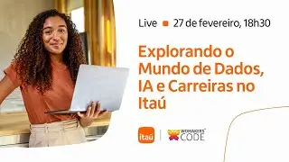 Explorando o Mundo de Dados, IA e Carreiras no Itaú