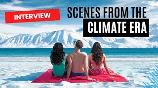 Scenes from the Climate Era