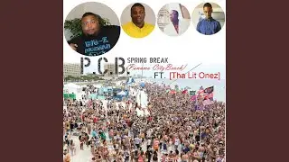 P.C.B Spring Break (Panama City Beach) (feat. tha Lit Onez)