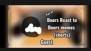 Doors React to Doors Memes (shorts) //Part 4?// Guest... (lazy at the end...)
