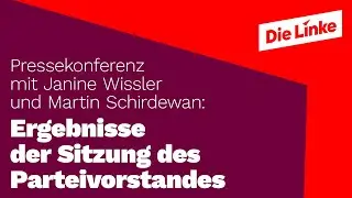 Pressekonferenz: Ergebnisse der Sitzung des Parteivorstandes