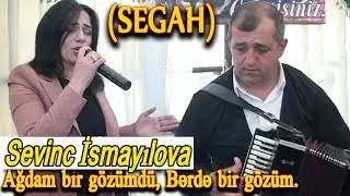 Sevinc İsmayılova  Ağdam bir gözümdü Bərdə bir gözüm (segah) (Ağdam Çəmənli toyu) 2023