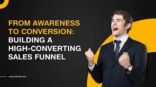 From Awareness to Conversion: Building a High-Converting Sales Funnel