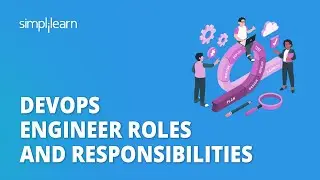 DevOps Engineer Roles And Responsibilities | What Does A DevOps Engineer Do? | Simplilearn