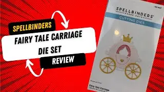 Spellbinders Fairytale Carriage die set Review