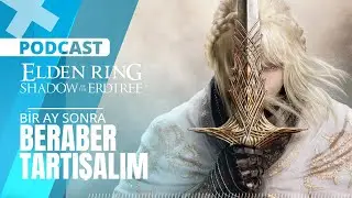 Canlı Podcast: Elden Ring: Shadow of the Erdtree DLC - 1 ay sonrası değerlendirme