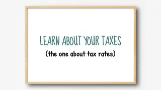 Learn about your taxes: The one about tax rates