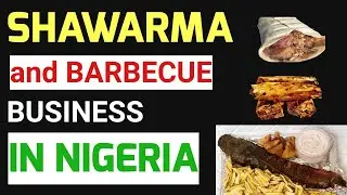 SHAWARMA AND FISH/CHICKEN/BEEF BARBECUE BUSINESS IN NIGERIA