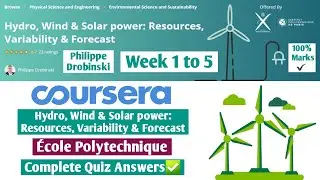 Hydro, Wind & Solar power: Resources, Variability & Forecast | Coursera | Week 1 to 5 | Quiz Answers