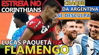 LUCAS PAQUETÁ NO FLAMENGO | PRESSIONADO ENZO FERNANDEZ SE DESCULPA | ESTREIA NO CORINTHIANS