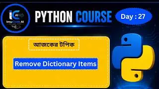 #27 Python Dictionary Remove Items || pop(), popitem(), del & clear() Explained