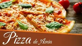Pizza Crocante de Aveia | RECEITA DO DIA