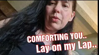 ASMR POV Lay on my Lap while I comfort you from a Panic Attack ..