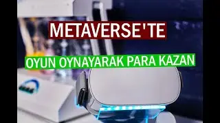 Oyun Oynayarak Para Kazanmak, Metaverse Oyunları ve Metaverse Oyun Oynayarak Coin Kazanma