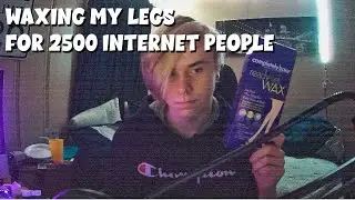 Waxing My Legs for 2,500 Subscribers