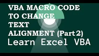 Excel VBA - Change Text Alignment (Part 2)