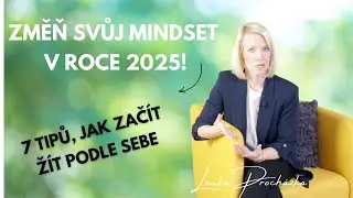 🌟 ZMĚŇTE SVÉ MYŠLENÍ V ROCE 2025! Mám tu pro vás 7 jednoduchých kroků, jak změnit svůj mindset.