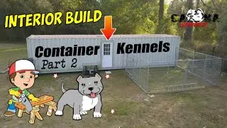 Shipping Container Dog Kennel /  Interior Build @CaonaBullys Part 2 {HD}