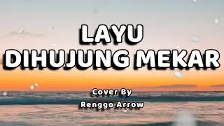 layu di hujung mekar Lirik - Arrow Renggo Cover + Lirik