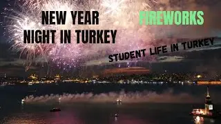 MY FIRST NEW YEAR NIGHT IN TURKEY 🇹🇷|NEW YEAR CELEBRATIONS IN TURKEY🇹🇷| STUDENTS LIFE IN TURKEY|VLOG