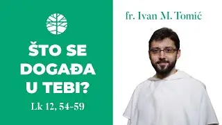 Što se događa u tebi? | EVANĐELJE (Lk 12, 54-59)