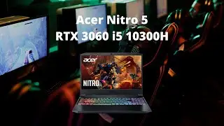 Acer Nitro 5 RTX 3060 i5 10300H GAMING TEST