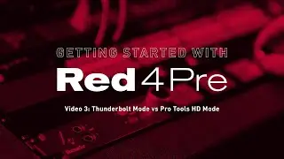 Getting Started with the Red 4Pre - Video 3: Thunderbolt Mode vs Pro Tools HD Mode // Focusrite Pro