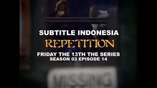 (SUB INDO) Friday the 13th The Series S03E14 "Repetition"