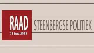 12 juni 2023 - oordeelvormende vergadering gemeenteraad Steenbergen