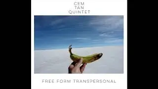 Cem Tan Quintet - Free Form Transpersonal (Official Audio)
