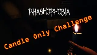 CANDLE ONLY Versus ANGRY GHOST - LVL 770+ Phasmophobia Gameplay