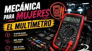 MECÁNICA PARA MUJERES: EL MULTIMETRO