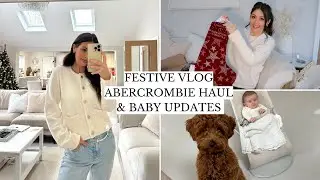 GETTING READY FOR CHRISTMAS, ABERCROMBIE HAUL & BABY UPDATES