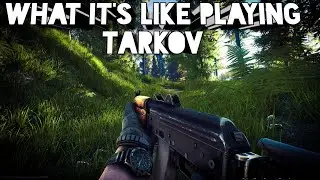 The Escape From Tarkov Experience in a nut shell
