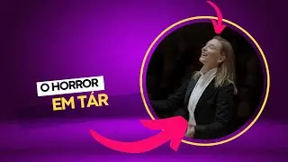 O Horror em Tár