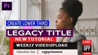 ADOBE PREMIERE PRO TUTORIAL-  LOWER THIRD WITH LEGACY TITLE